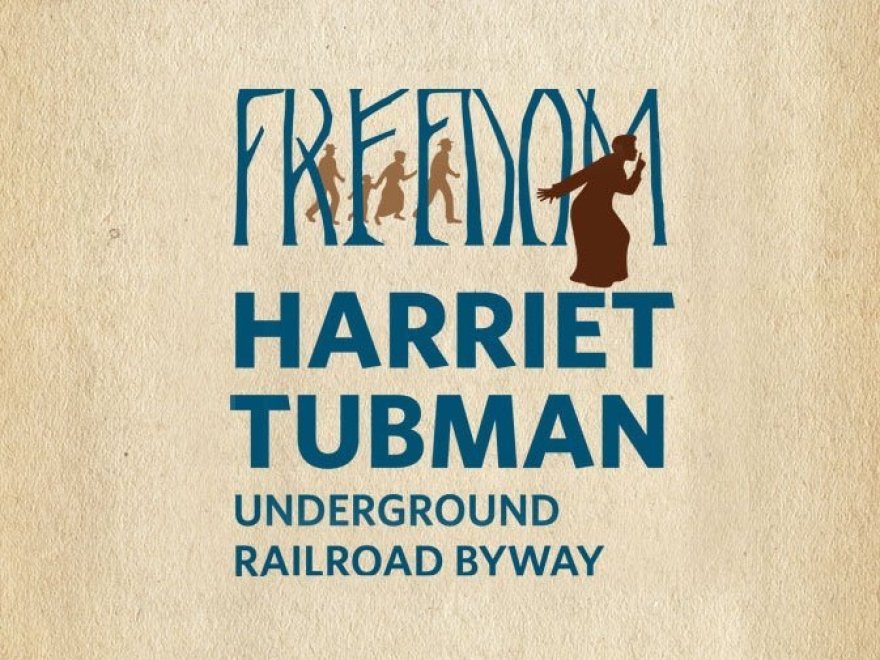 Harriet Tubman Underground Railroad Byway